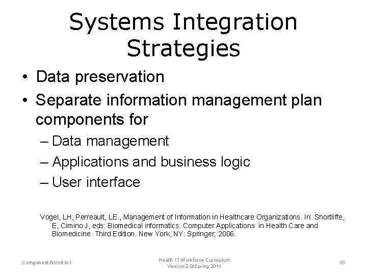 Systems Integration Strategies • Data preservation • Separate information management plan components for –