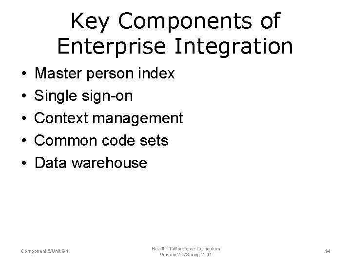 Key Components of Enterprise Integration • • • Master person index Single sign-on Context