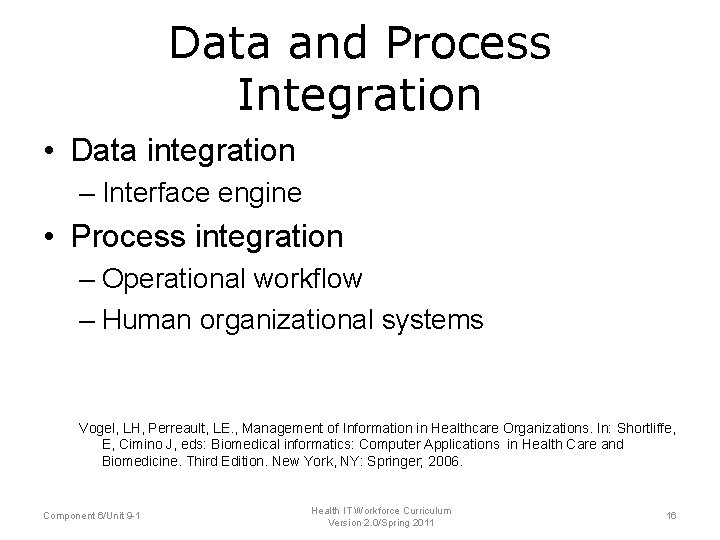 Data and Process Integration • Data integration – Interface engine • Process integration –
