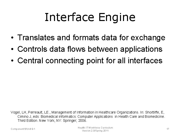 Interface Engine • Translates and formats data for exchange • Controls data flows between
