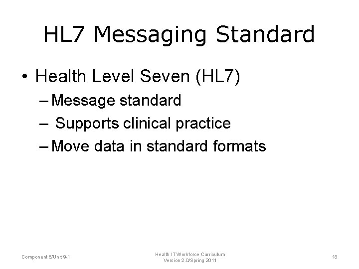 HL 7 Messaging Standard • Health Level Seven (HL 7) – Message standard –