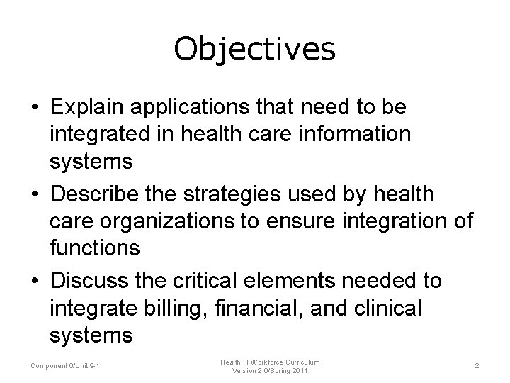 Objectives • Explain applications that need to be integrated in health care information systems