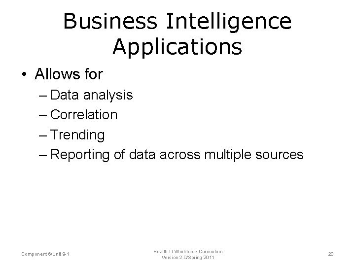 Business Intelligence Applications • Allows for – Data analysis – Correlation – Trending –