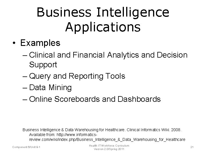 Business Intelligence Applications • Examples – Clinical and Financial Analytics and Decision Support –