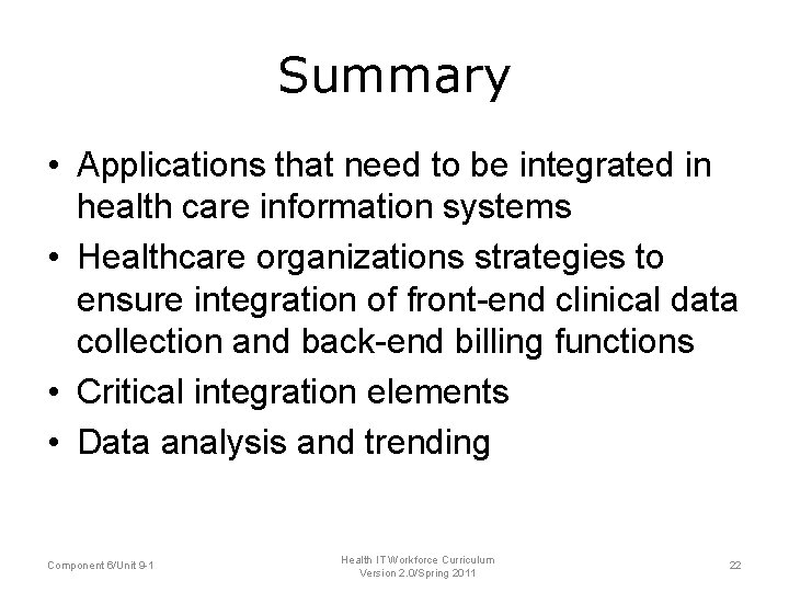 Summary • Applications that need to be integrated in health care information systems •