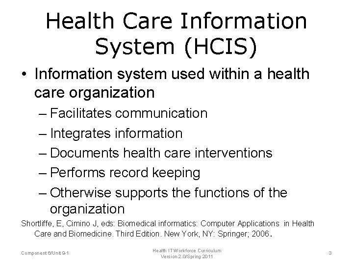 Health Care Information System (HCIS) • Information system used within a health care organization