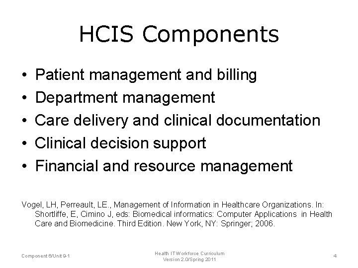 HCIS Components • • • Patient management and billing Department management Care delivery and