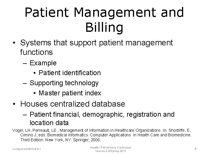 Patient Management and Billing • Systems that support patient management functions – Example •