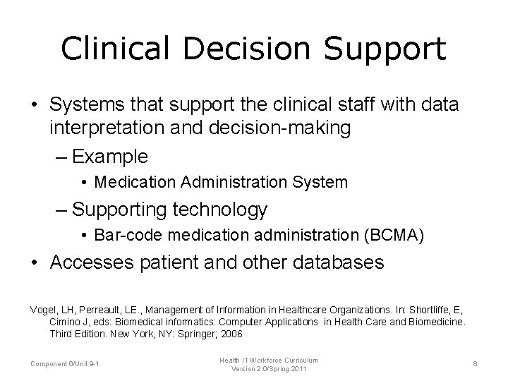 Clinical Decision Support • Systems that support the clinical staff with data interpretation and