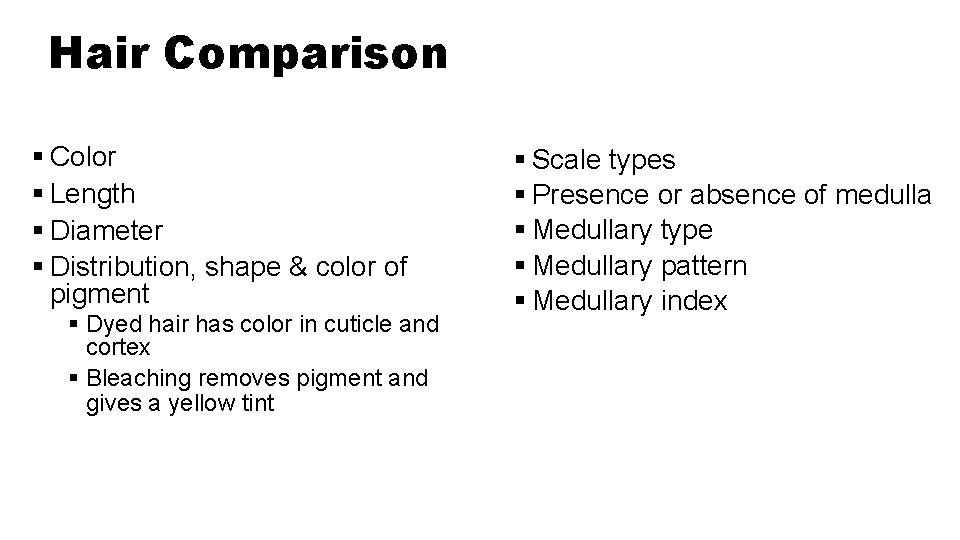 Hair Comparison § Color § Length § Diameter § Distribution, shape & color of