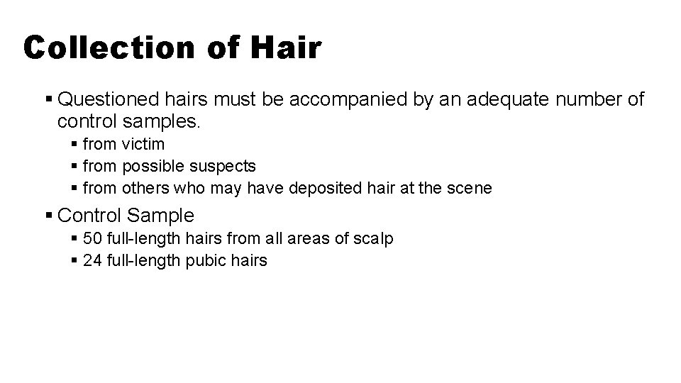 Collection of Hair § Questioned hairs must be accompanied by an adequate number of