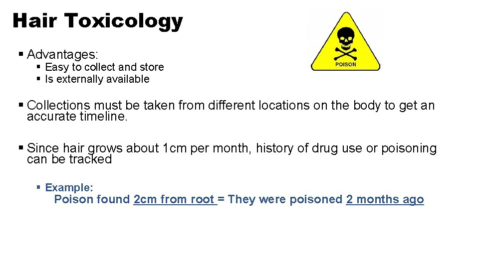 Hair Toxicology § Advantages: § Easy to collect and store § Is externally available