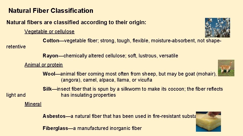 Natural Fiber Classification Natural fibers are classified according to their origin: Vegetable or cellulose