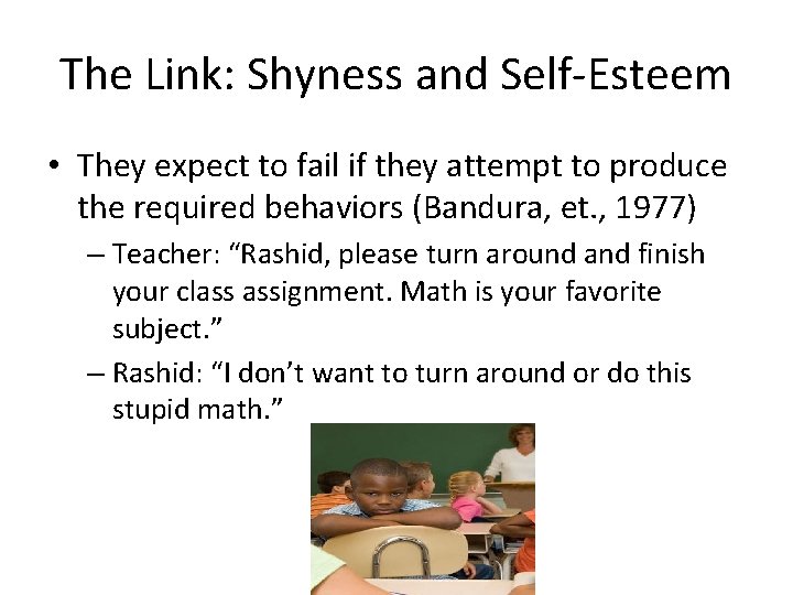 The Link: Shyness and Self-Esteem • They expect to fail if they attempt to