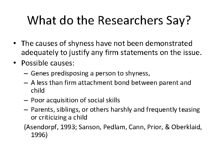 What do the Researchers Say? • The causes of shyness have not been demonstrated