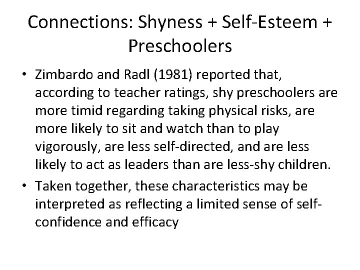 Connections: Shyness + Self-Esteem + Preschoolers • Zimbardo and Radl (1981) reported that, according