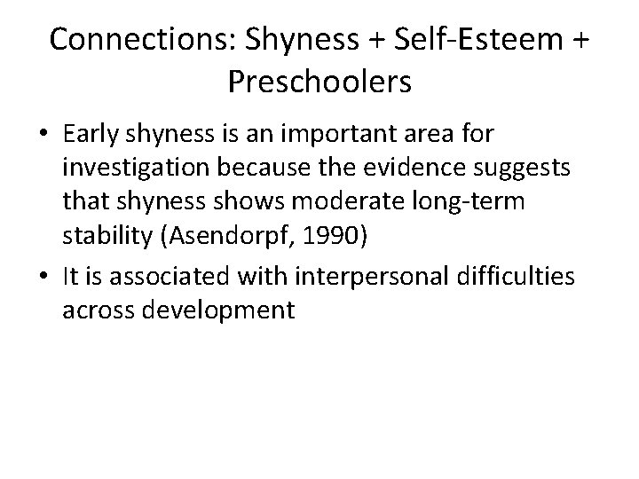 Connections: Shyness + Self-Esteem + Preschoolers • Early shyness is an important area for