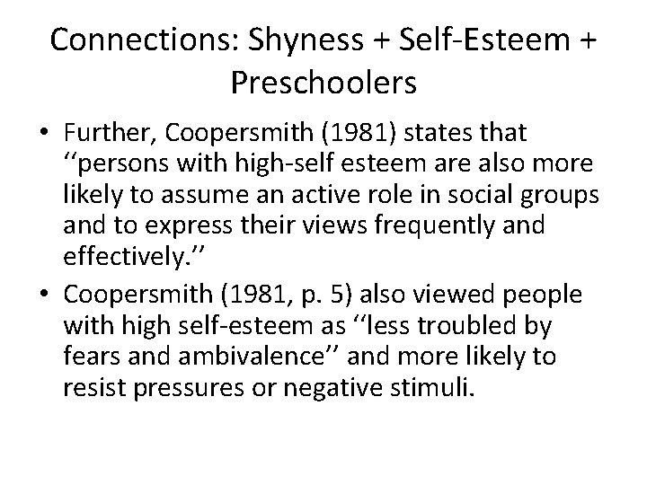 Connections: Shyness + Self-Esteem + Preschoolers • Further, Coopersmith (1981) states that ‘‘persons with