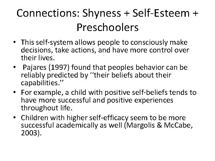 Connections: Shyness + Self-Esteem + Preschoolers • This self-system allows people to consciously make