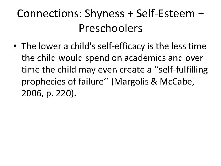 Connections: Shyness + Self-Esteem + Preschoolers • The lower a child's self-efficacy is the