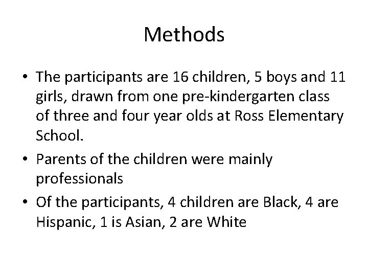 Methods • The participants are 16 children, 5 boys and 11 girls, drawn from