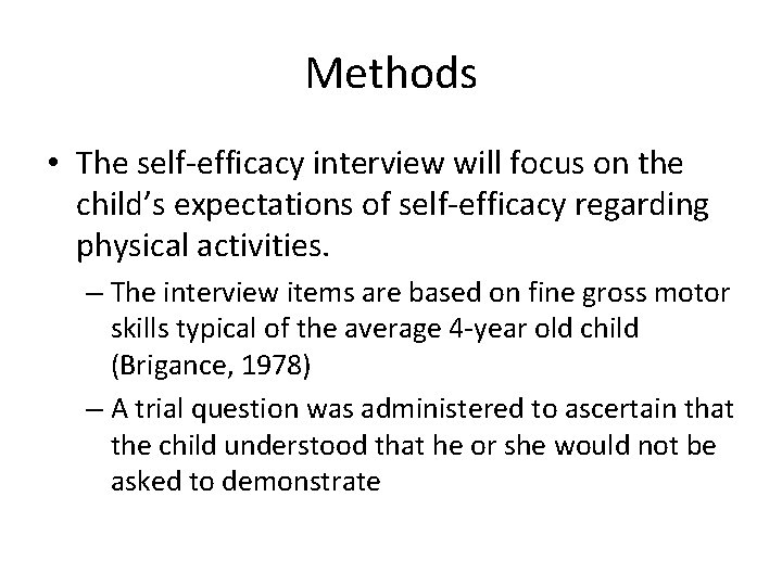 Methods • The self-efficacy interview will focus on the child’s expectations of self-efficacy regarding