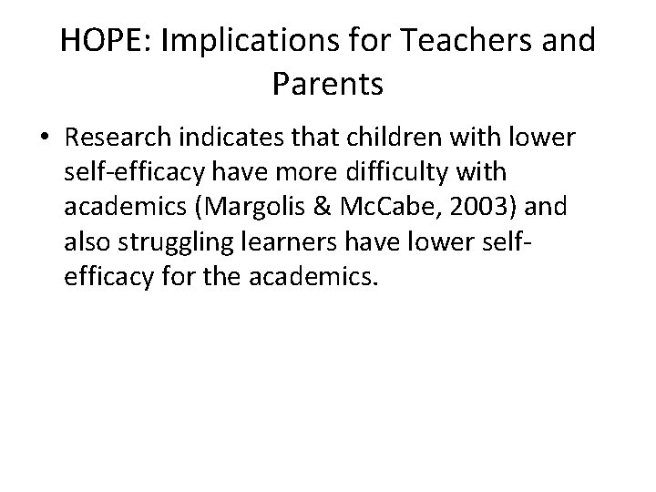 HOPE: Implications for Teachers and Parents • Research indicates that children with lower self-efficacy