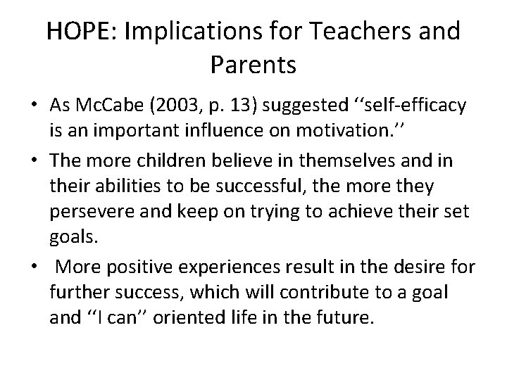 HOPE: Implications for Teachers and Parents • As Mc. Cabe (2003, p. 13) suggested