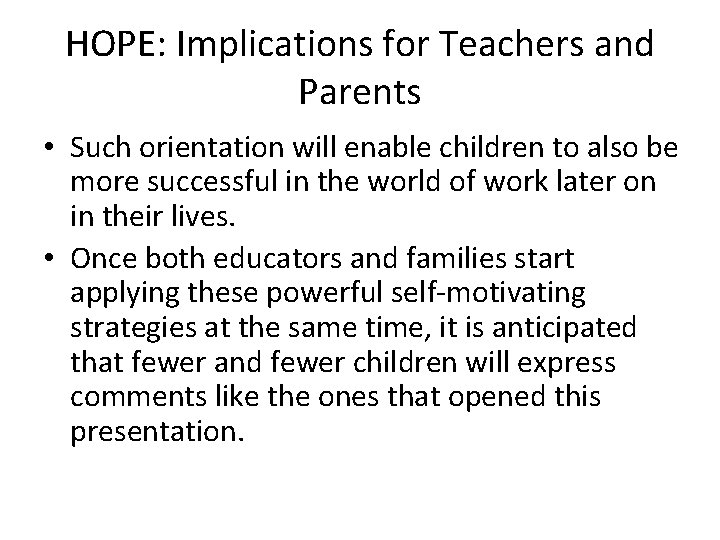 HOPE: Implications for Teachers and Parents • Such orientation will enable children to also