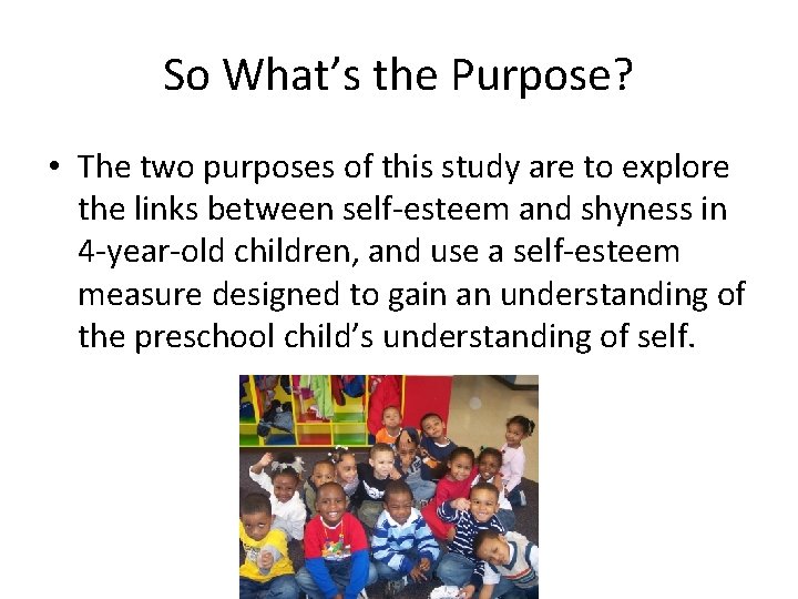 So What’s the Purpose? • The two purposes of this study are to explore