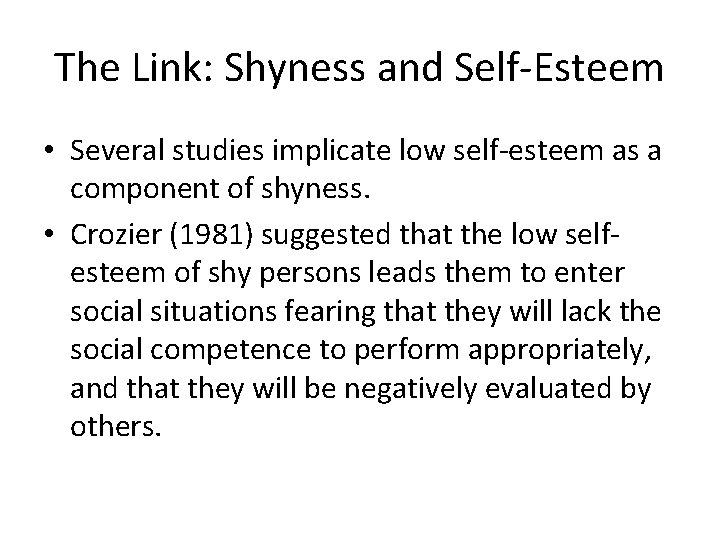 The Link: Shyness and Self-Esteem • Several studies implicate low self-esteem as a component
