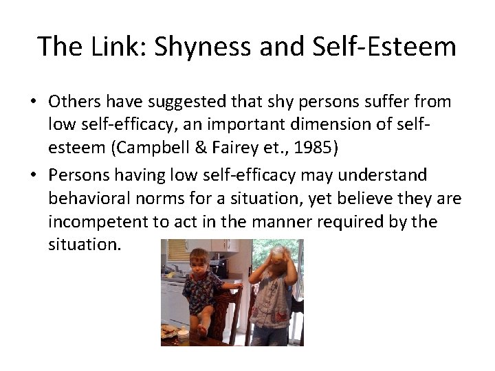 The Link: Shyness and Self-Esteem • Others have suggested that shy persons suffer from