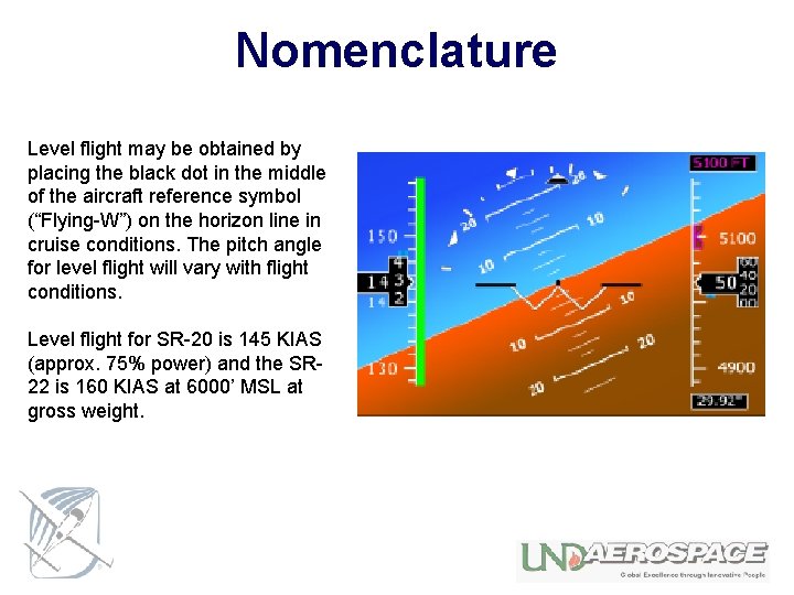 Nomenclature Level flight may be obtained by placing the black dot in the middle