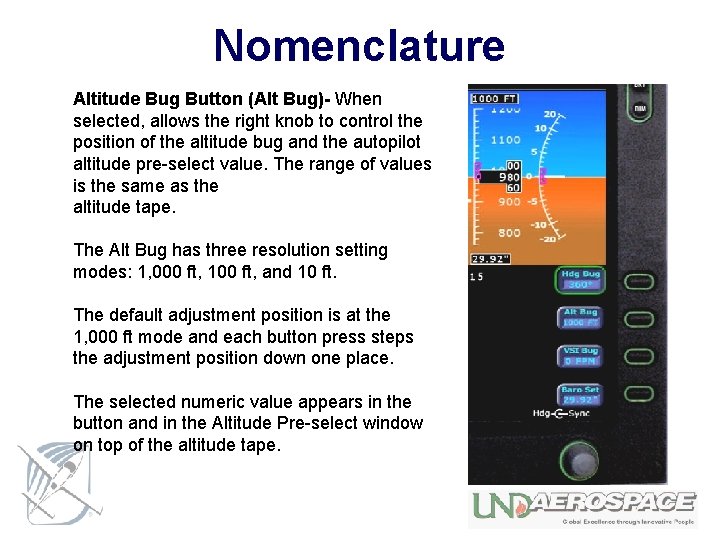 Nomenclature Altitude Bug Button (Alt Bug)- When selected, allows the right knob to control