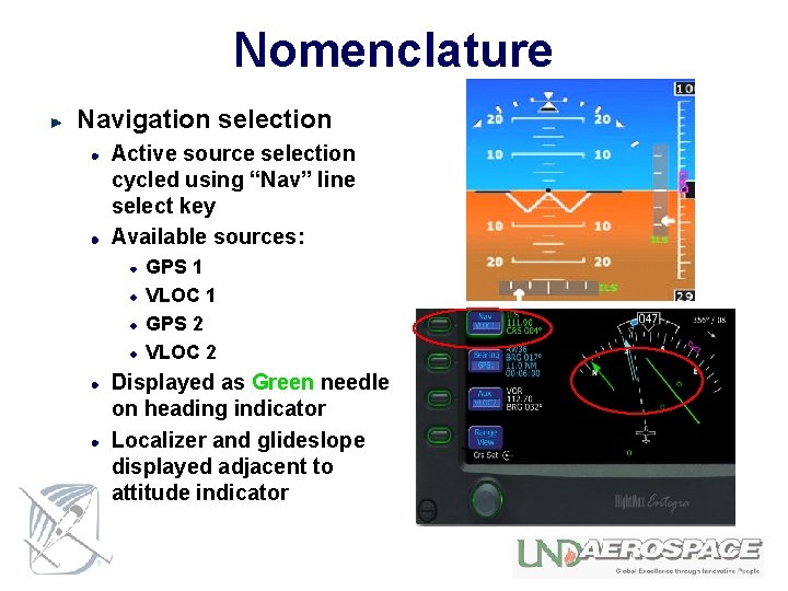 Nomenclature Navigation selection Active source selection cycled using “Nav” line select key Available sources: