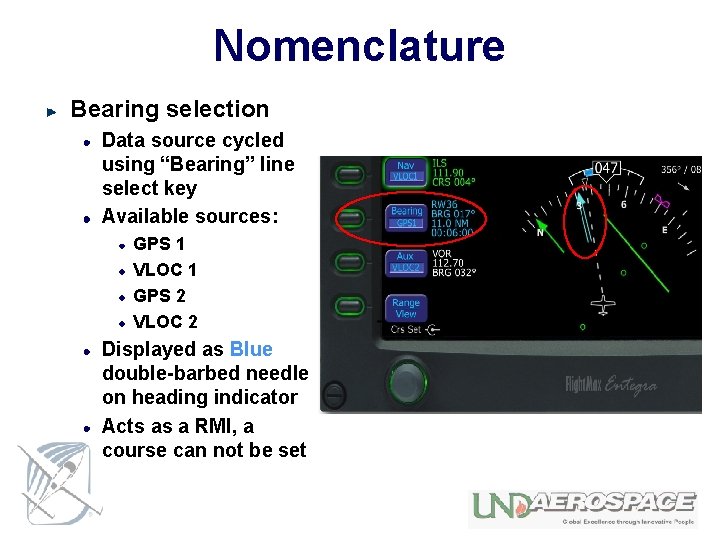 Nomenclature Bearing selection Data source cycled using “Bearing” line select key Available sources: GPS