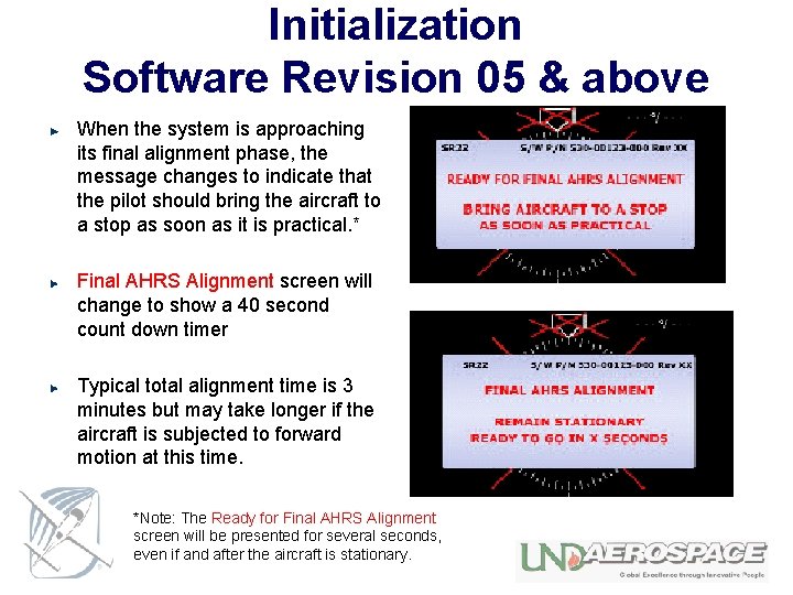 Initialization Software Revision 05 & above When the system is approaching its final alignment