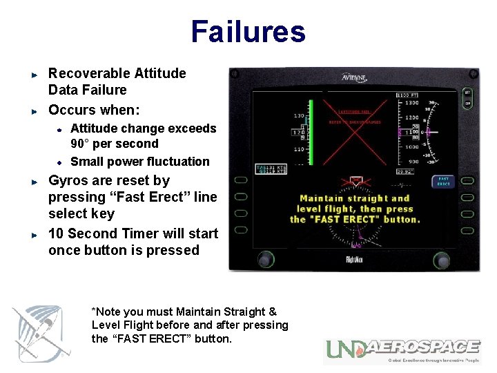 Failures Recoverable Attitude Data Failure Occurs when: Attitude change exceeds 90° per second Small