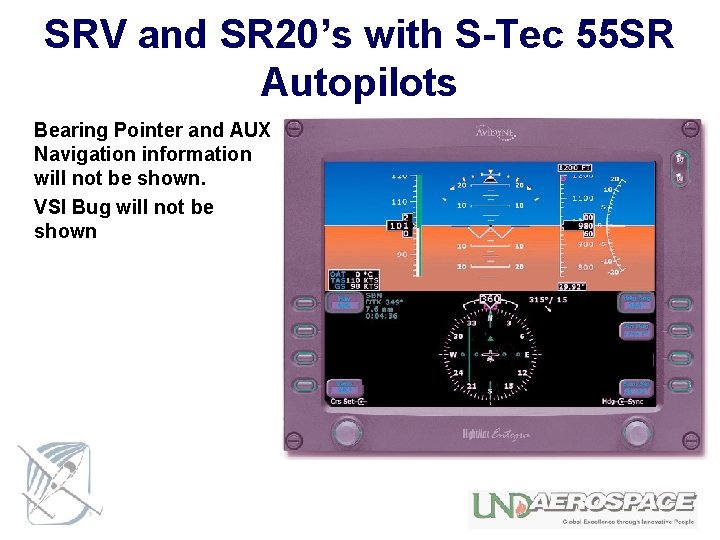 SRV and SR 20’s with S-Tec 55 SR Autopilots Bearing Pointer and AUX Navigation