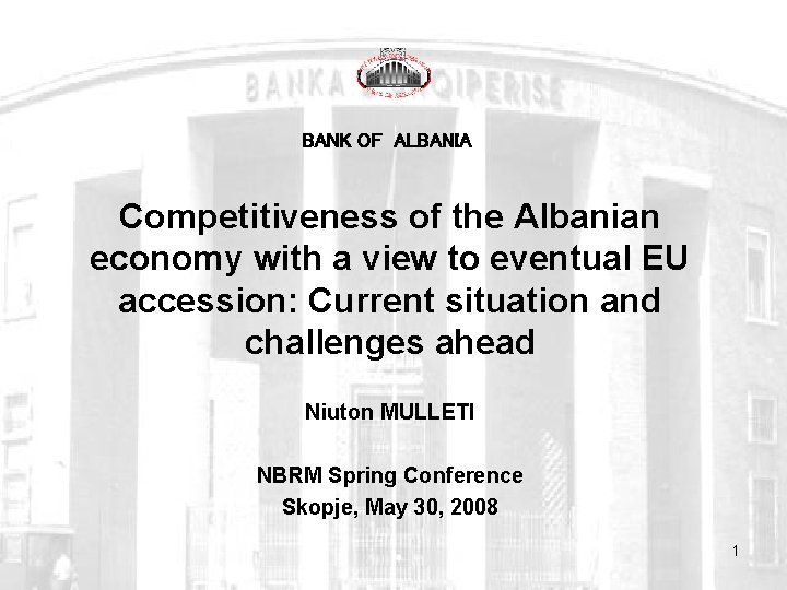 BANK OF ALBANIA Competitiveness of the Albanian economy with a view to eventual EU