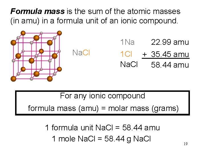 Formula mass is the sum of the atomic masses (in amu) in a formula