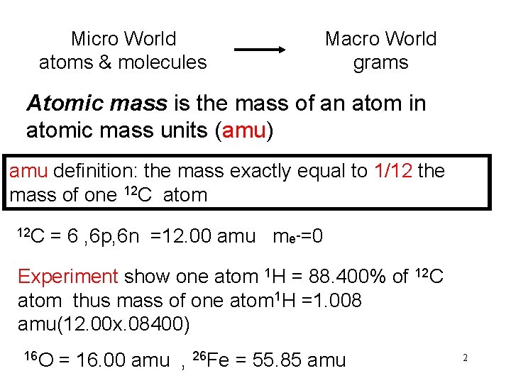 Micro World atoms & molecules Macro World grams Atomic mass is the mass of