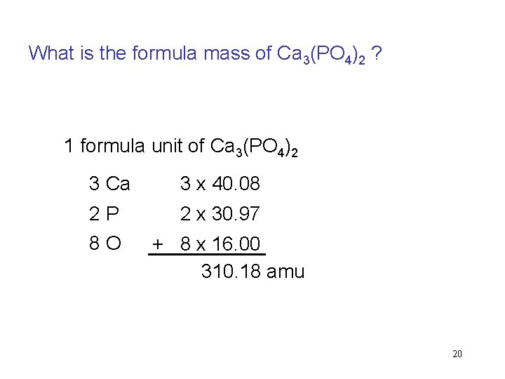 What is the formula mass of Ca 3(PO 4)2 ? 1 formula unit of