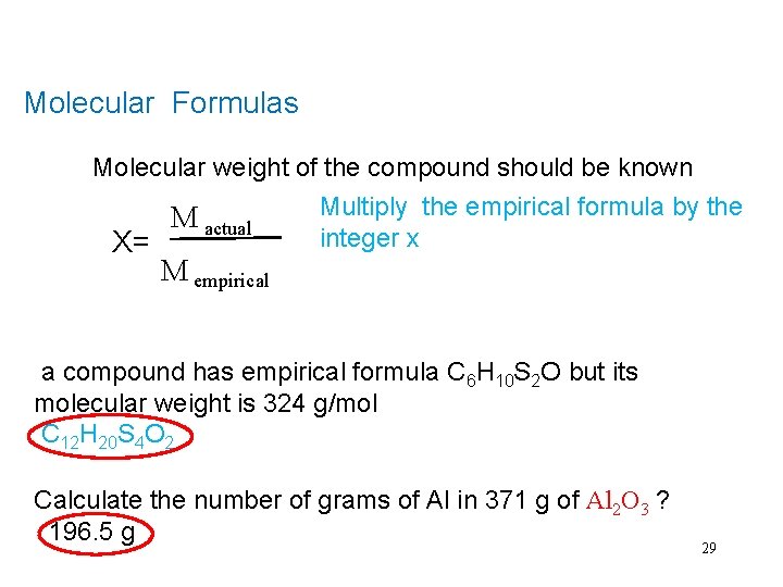 Molecular Formulas Molecular weight of the compound should be known X= M actual Multiply