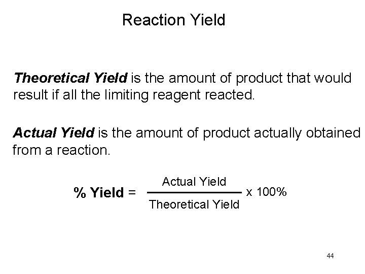 Reaction Yield Theoretical Yield is the amount of product that would result if all