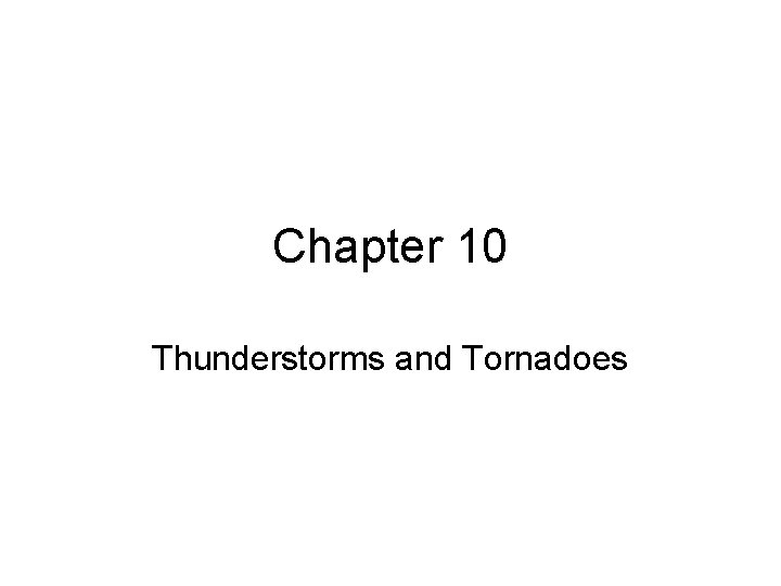 Chapter 10 Thunderstorms and Tornadoes 