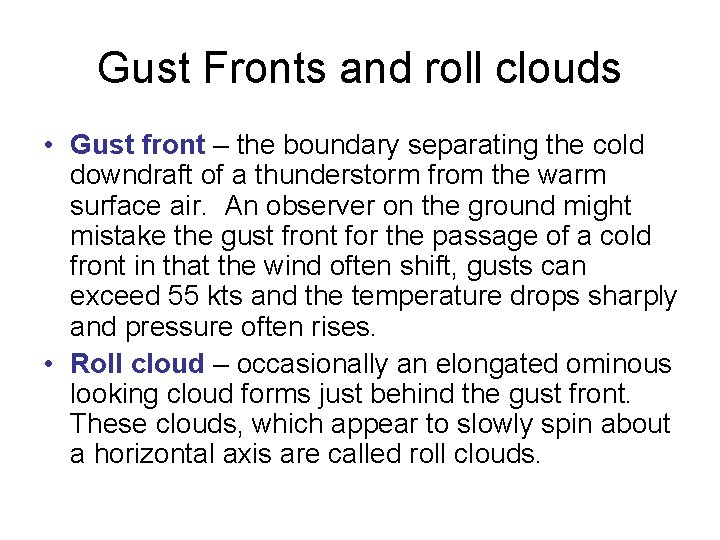 Gust Fronts and roll clouds • Gust front – the boundary separating the cold