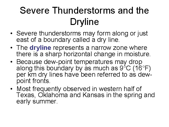 Severe Thunderstorms and the Dryline • Severe thunderstorms may form along or just east