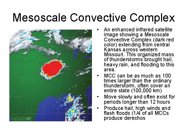 Mesoscale Convective Complex • An enhanced infrared satellite image showing a Mesoscale Convective Complex