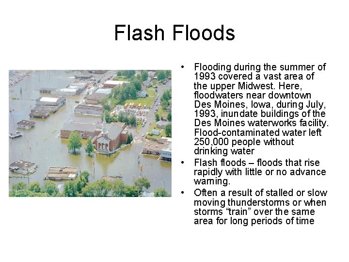 Flash Floods • Flooding during the summer of 1993 covered a vast area of